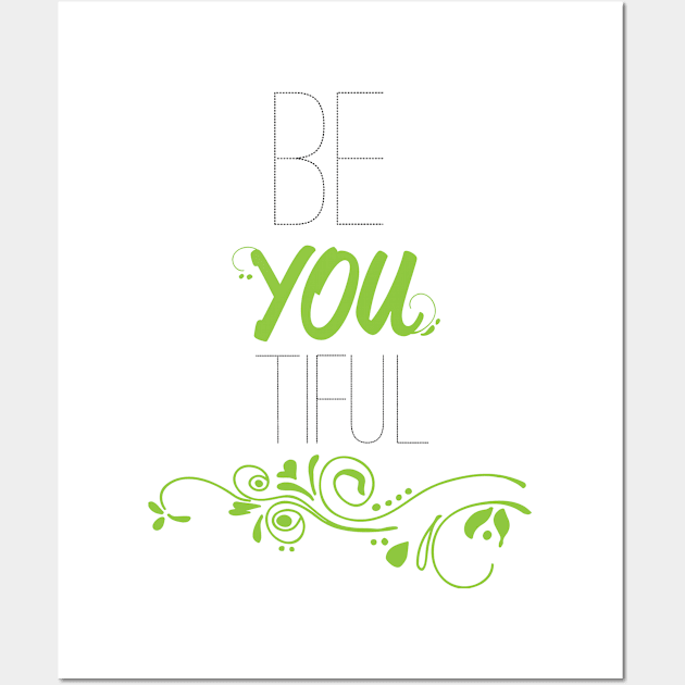 be you ti ful Wall Art by nomadearthdesign